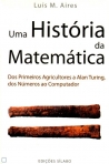 UMA HISTORIA DA MATEMATICA - DOS PRIMEIROS AGRICULTORES A ALAN TURING DOS NUMEROS AO COMPUTADOR