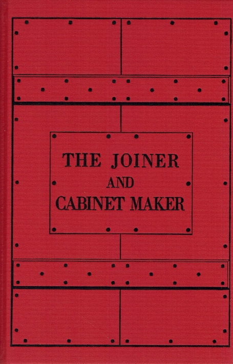 THE JOINER AND CABINET MAKER - HIS WORK AND ITS PRINCIPLES