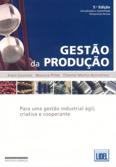 GESTAO DA PRODUCAO - PARA UMA GESTAO INDUSTRIAL AGIL CRIATIVA E COOPERANTE - 5.º EDICAO