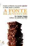 FONTE DA JUVENTUDE - como a ciencia nos pode ajudar a viver mais e melhor