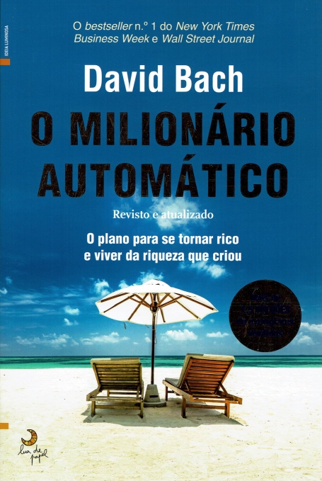 O MILIONARIO AUTOMATICO - REVISTO E ATUALIZADO o plano para se tornar rico e viver da riqueza que criou