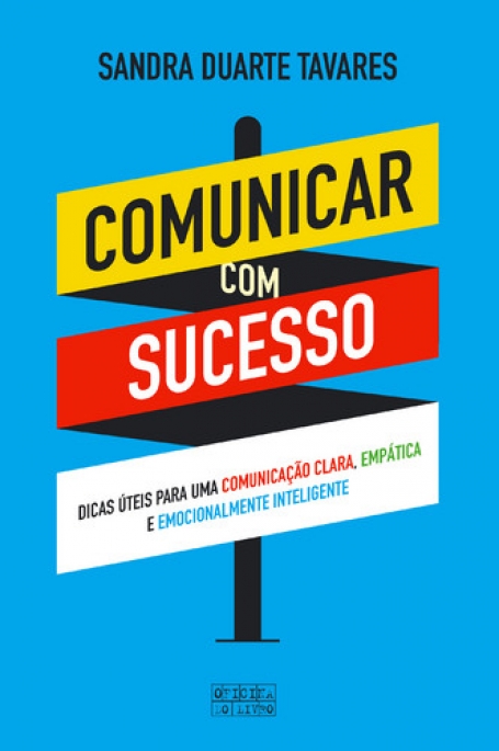 COMUNICAR COM SUCESSO - DICAS ÚTEIS PARA UMA COMUNICAÇÃO CLARA EMPÁTICA E EMOCIONALMENTE INTELIGENTE