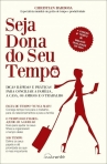SEJA DONA DO SEU TEMPO - dicas rapidas e praticas para conciliar a familia, a casa, os amigos e o trabalho