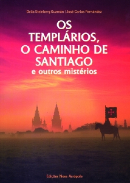 TEMPLARIOS, O CAMINHO DE SANTIAGO E OUTROS MISTERIOS