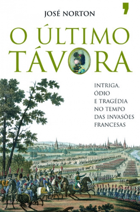ULTIMO TAVORA - INTRIGA ODIO E TRAGEDIA NO TEMPO DAS INVASOES FRANCESAS