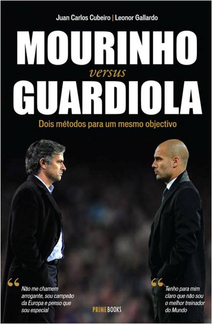 MOURINHO VERSUS GUARDIOLA - DOIS METODOS PARA UM MESMO OBJECTIVO