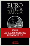 EURO DIVIDA BANCA - romper com os constrangimentos, desenvolver o pais