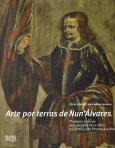 ARTE POR TERRAS DE NUN'ALVARES - PINTORES E OBRAS DOS SECULOS XVI a XVIII NA SERTA E EM PROENCA-A-NOVA
