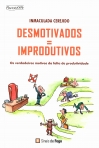 DESMOTIVADOS - IMPRODUTIVOS - os verdadeiros motivos da falta de produtividade