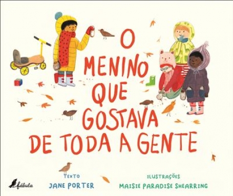 O MENINO QUE GOSTAVA DE TODA A GENTE