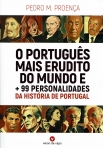 PORTUGUES MAIS ERUDITO DO MUNDO E MAIS 99 PERSONALIDADES DA HISTORIA DE PORTUGAL
