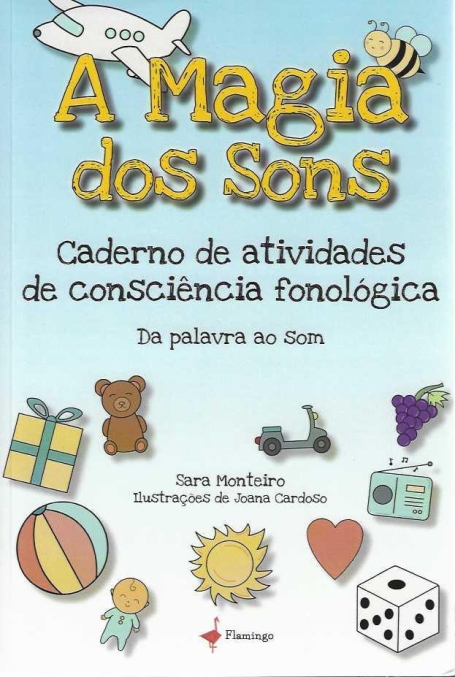 A MAGIA DOS SONS - CADERNO DE ATIVIDADES DE CONSCIENCIA FONOLÓGICA - da palavra ao som