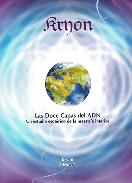 LAS DOCE CAPAS DEL ADN - UN ESTUDIO ESOTÉRICO DE LA MAESTRIA INTERIOR LIBRO 12