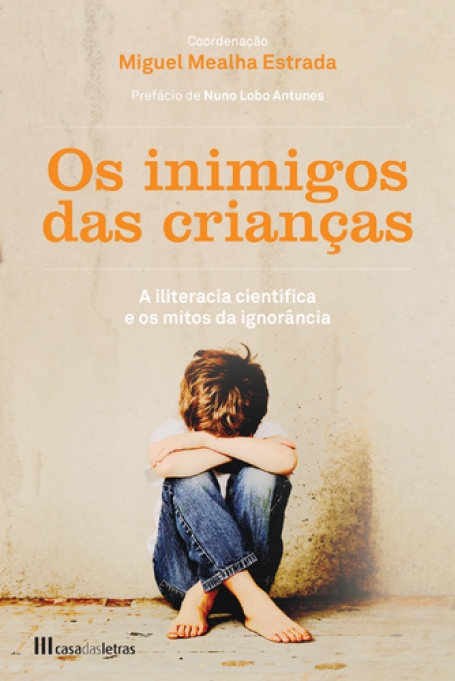 OS INIMIGOS DAS CRIANÇAS a iliteracia científica e osmitos da ignorância