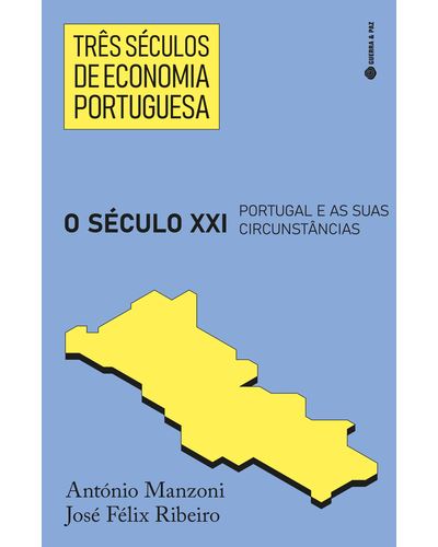 TRÊS SÉCULOS DE ECONOMIA PORTUGUESA: O SÉCULO XXI