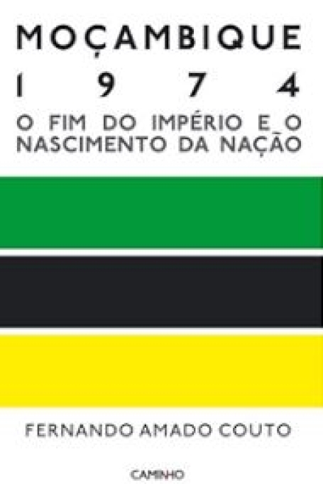 MOCAMBIQUE 1974 - O FIM DO IMPERIO E O NASCIMENTO DA NACAO