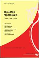 DOS ACTOS PROCESSUAIS - O TEMPO O MODO A FORMA - actos processuais/actos das partes / actos dos magistrados/actos da secretaria/publicidade acesso ao processo /comunicacao dos actos/nulidade dos actos/actos especiais