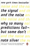 THE SIGNAL THE NOISE - WHY SO MANY PREDICTIONS FAILBUT SOME DON'T
