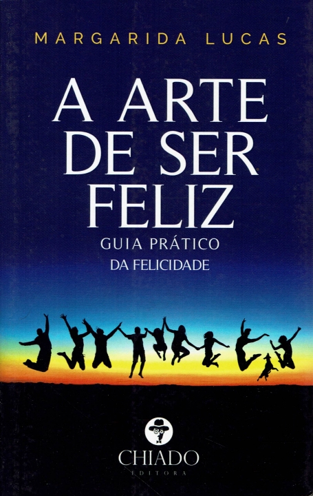 A ARTE DE SER FELIZ - GUIA PRATICO DA FELICIDADE