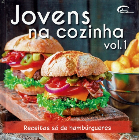 JOVENS NA COZINHA - RECEITAS SÓ DE HAMBÚRGUERES - Vol. I
