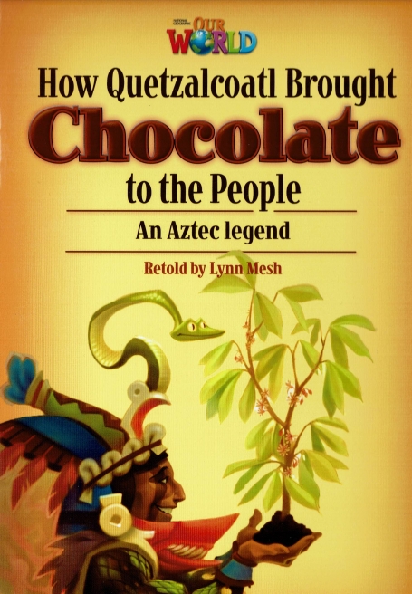 HOW QUETZALCOATL BROUGHT CHOCOLATE TO THE PEOPLE - OUR WORLD