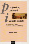 PROFESSION, PARENTE, IDENTITE SOCIALE - les notaires de Poitiers aux temps moderns 1515-1815