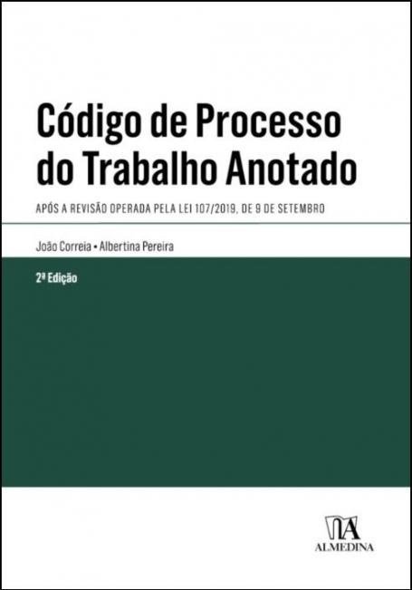 CÓDIGO DE PROCESSO DO TRABALHO ANOTADO - após a revisão operada pela lei 107/2019, de 9 de setembro