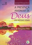 A PRESENÇA AMOROSA DE DEUS EM NOSSA VIDAS