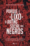 PORQUE E "LIXO" O RATING SOCIAL DOS NEGROS