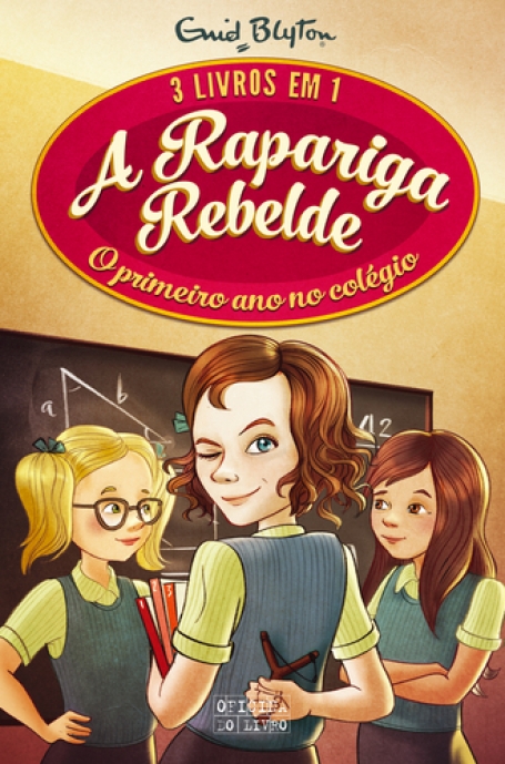 A RAPARIGA REBELDE - 3 LIVROS EM 1 - O PRIMEIRO ANO NO COLÉGIO