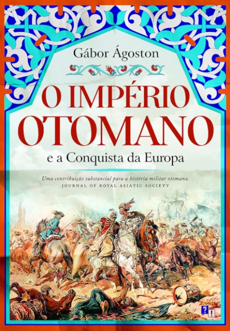 O IMPÉRIO OTOMANO E A CONQUISTA DA EUROPA