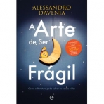 A ARTE DE SER FRAGIL