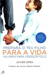 PREPARA O TEU FILHO PARA A VIDA - VALORES PARA CRESCER FELIZ