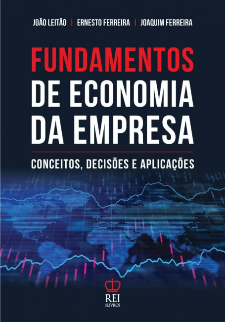 FUNDAMENTOS DE ECONOMIA DA EMPRESA - Conceitos Decisões e Aplicações