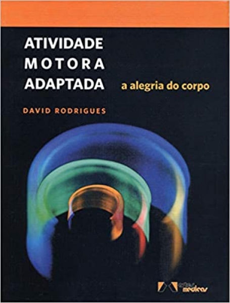 ATIVIDADE MOTORA ADAPTADA: A ALEGRIA DO CORPO