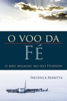 VOO DA FE - o meu milagre no rio Hudson