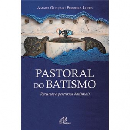 PASTORAL DO BATISMO recursos e percursos batismais