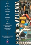ELECTRONICA APLICADA - diodos transistores amplificadores operacionais tiristores dispositivos especiais - analise de fontes de alimentação amplificadores circuitos de controle e acionamento