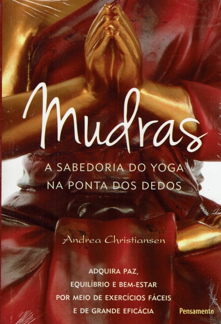 MUDRAS - A SABEDORIA DO YOGA NA PONTA DOS DEDOS