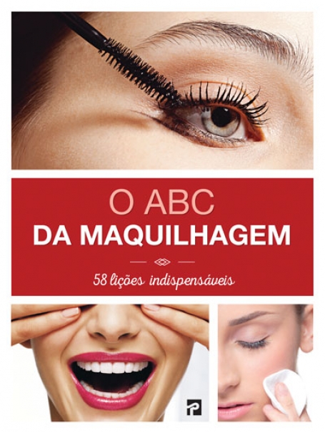 ABC DA MAQUILHAGEM - 58 LICOES INDISPENSAVEIS