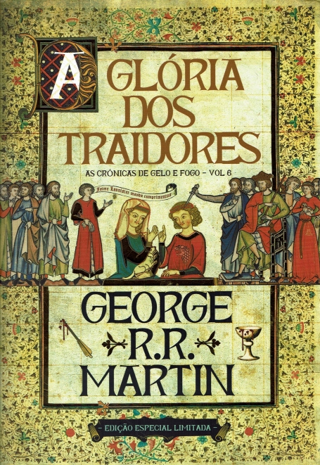 AS CRÓNICAS DE GELO E FOGO 6 - A GLÓRIA DOS TRAIDORES