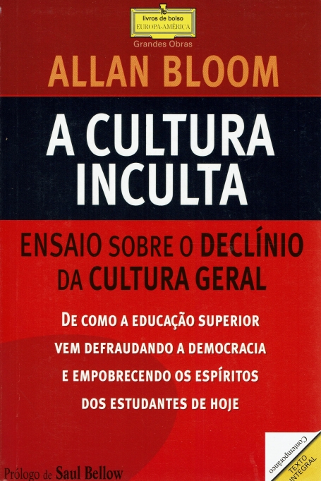 A CULTURA INCULTA ensaio sobre o declinio da cultura geral - de como a educaçao superior vem defraudando a democracia e empobrecendo os espiritos dos estudantes de hoje- livros de bolso