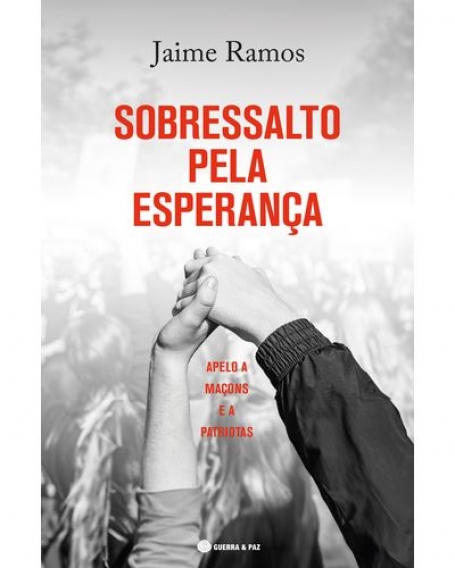 SOBRESSALTO PELA ESPERANÇA - APELO A MAÇONS E A PATRIOTAS