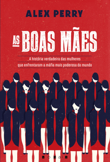 AS BOAS MAES - a historia verdadeira das mulheres que enfrentaram a mafia mais poderosa do mundo