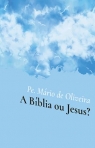 A Bíblia ou Jesus