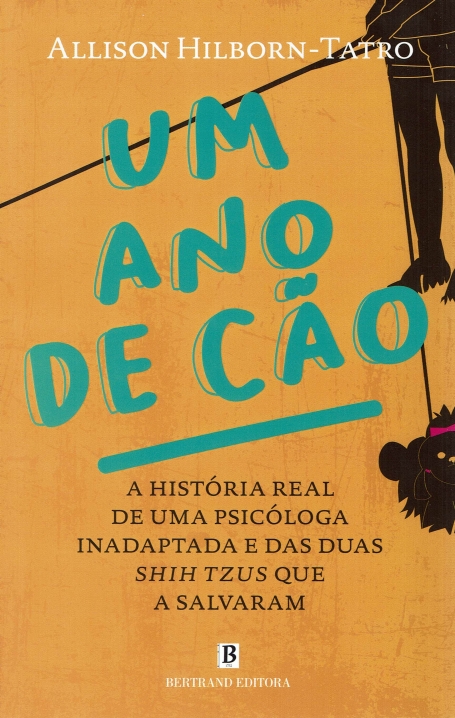 UM ANO DE CÃO - A história real de uma psicóloga inadaptada e das suas shih tzus que a salvaram