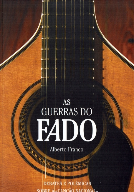 AS GUERRAS DO FADO - debates e polémicas sobre a canção nacional