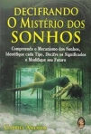 DECIFRANDO O MISTERIO DOS SONHOS - compreenda o mecanismo dos sonhos, identifique cada tipo, decifre os significados e modifique o seu futuro