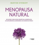 MENOPAUSA NATURAL - RECUPERE O BEM-ESTAR ATRAVES DA ALIMENTACAO, DE SUPLEMENTOS ALIMENTARES E DO EXERCICIOS FISICO