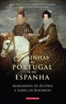 RAINHAS DE PORTUGAL E DE ESPANHA - Margarida de Austria e Isabel de Bourbon